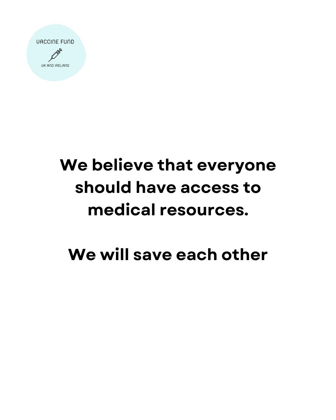 We believe that everyone should have access to medical resources. We will save each other