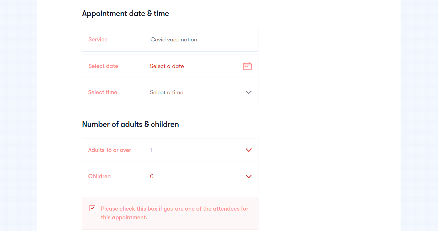 Title: Appointment date and time. Service: COVID vaccine. Select date buttons. Select times buttons. Title: Number of adults and children. Adults 16 or over, Children. Please check this box if you are one of the attendees for this appointment.